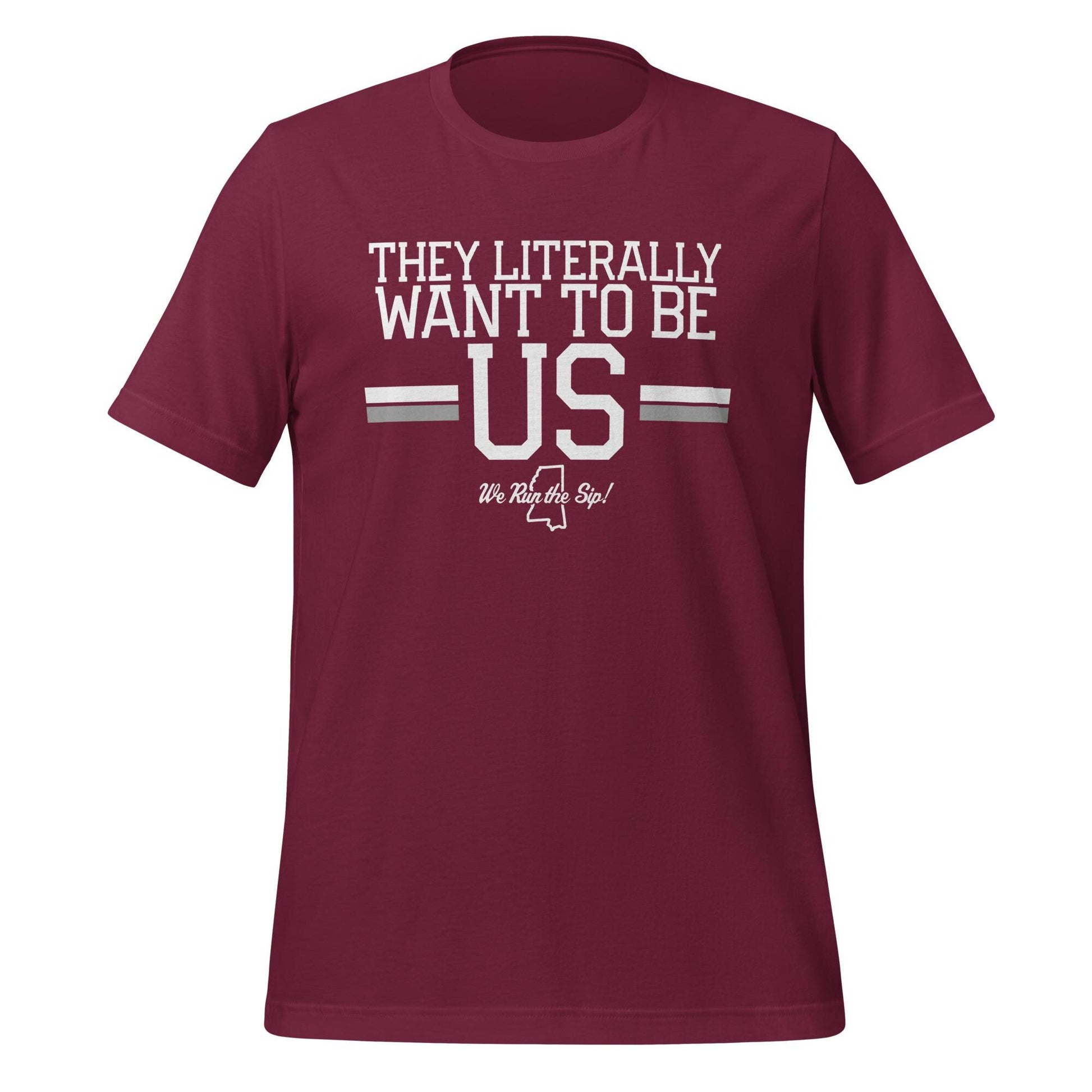 State They Literally Want to be Us T-Shirt