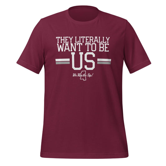 State They Literally Want to be Us T-Shirt