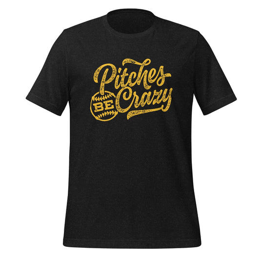 Pittsburgh Pitches Be Crazy T-Shirt